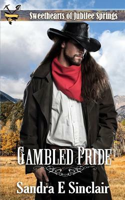 Gambled Pride by Sandra E. Sinclair