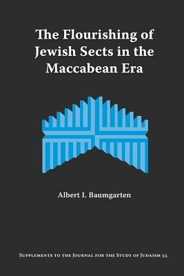 The Flourishing of Jewish Sects in the Maccabean Era: An Interpretation by Albert I. Baumgarten