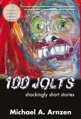 100 Jolts by Michael a. Arnzen