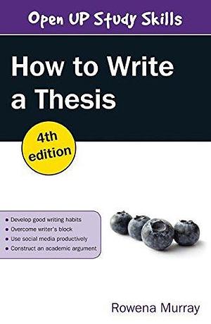 How to Write a Thesis by Murray, Murray