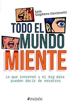 Todo el mundo miente by Seth Stephens-Davidowitz