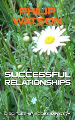 Successful Relationships by Philip Watson