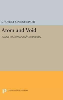 Atom and Void: Essays on Science and Community by J. Robert Oppenheimer