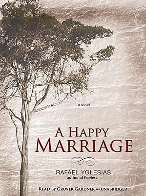 A Happy Marriage: A Novel by Grover Gardner, Rafael Yglesias, Rafael Yglesias