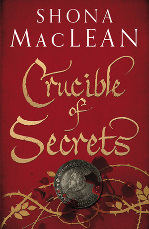 Crucible of Secrets by S.G. MacLean, Shona MacLean