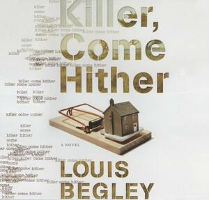 Killer Come Hither by Louis Begley