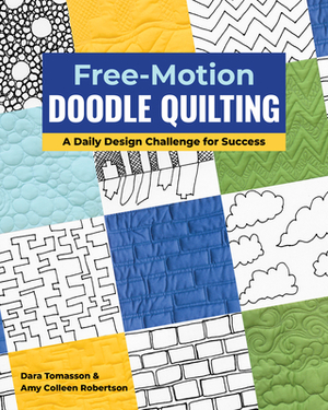 Doodle School: A Daily Design Challenge to Up Your Free-Motion Quilting Game by Amy Robertson, Dara Tomasson