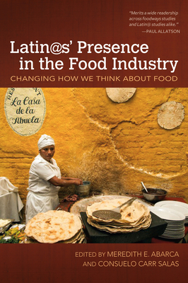 Latin@s' Presence in the Food Industry: Changing How We Think about Food by 