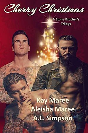 Cherry Christmas: A Stone Brother's Trilogy by Kay Maree