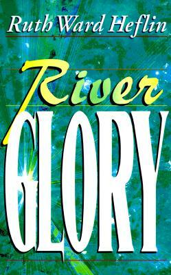 River Glory by Ruth Ward Heflin