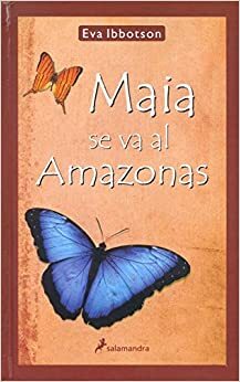 Maia se va al Amazonas by Eva Ibbotson