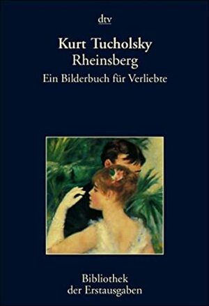 Rheinsberg: ein Bilderbuch für Verliebte by Kurt Tucholsky, Ignaz Wrobel