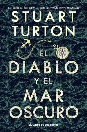 El diablo y el mar oscuro by Stuart Turton