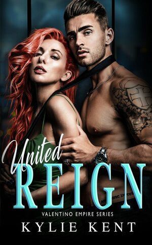 United Reign by Kylie Kent