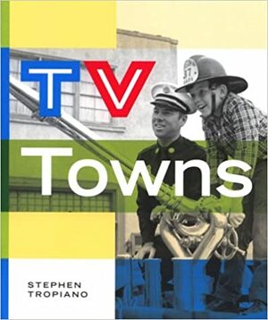 TV Towns by Stephen Tropiano