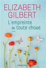 L'Empreinte de toute chose by Elizabeth Gilbert, Pascal Loubet