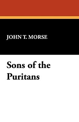 Sons of the Puritans by John Torrey Morse