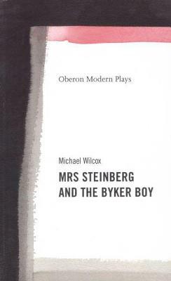 Mrs. Steinberg and the Byker Boy by Michael Wilcox