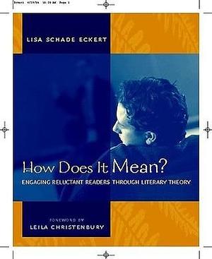 How Does It Mean?: Engaging Reluctant Readers Through Literary Theory by Leila Christenbury, Leila Christenbury