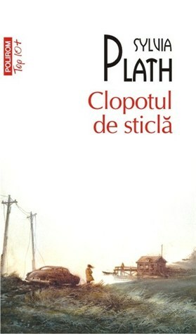 Clopotul de sticlă by Sylvia Plath