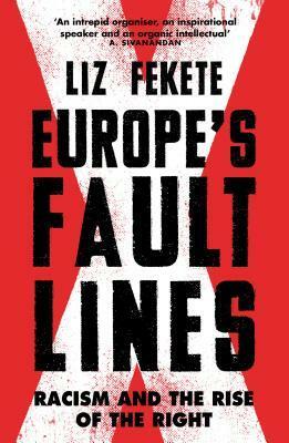 Europe's Fault Lines: Racism and the Rise of the Right by Elizabeth Fekete