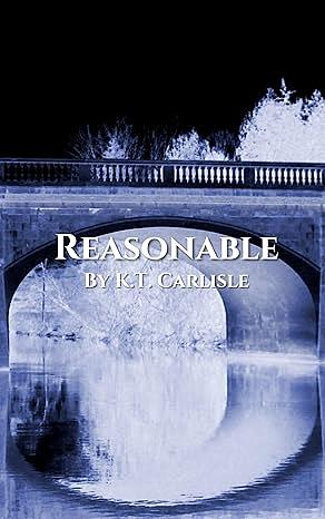 Reasonable by K.T. Carlisle