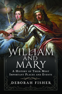 William and Mary: A History of Their Most Important Places and Events by Deborah Fisher