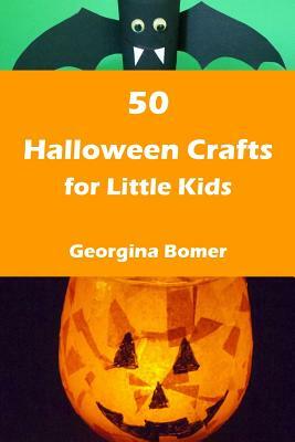 50 Halloween Crafts for Little Kids by Georgina Bomer