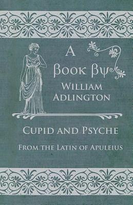 Cupid and Psyche by William Adlington, Apuleius