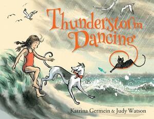 Thunderstorm Dancing by Katrina Germein
