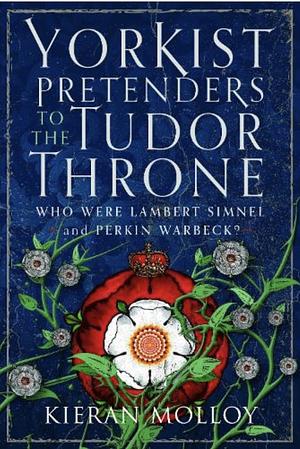 Yorkist Pretenders to the Tudor Throne: Who Were Lambert Simnel and Perkin Warbeck? by Kieran Molloy