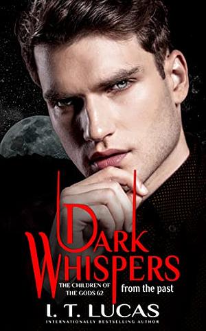 Dark Whispers From The Past by I.T. Lucas