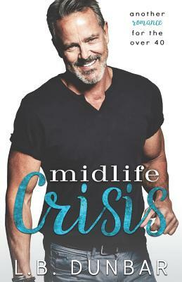 Midlife Crisis: another romance for the over forty: Silver Fox Former Rock Star by L.B. Dunbar