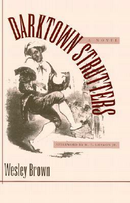 Darktown Strutters: A Novel by Wesley Brown, W.T. Lhamon Jr.