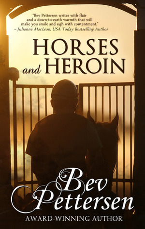 Horses and Heroin by Bev Pettersen