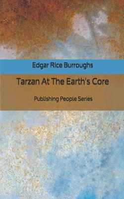 Tarzan At The Earth's Core - Publishing People Series by Edgar Rice Burroughs