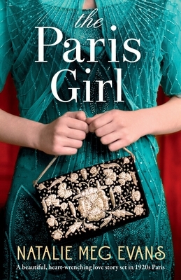 The Paris Girl: A beautiful, heart-wrenching love story set in 1920s Paris by Natalie Meg Evans