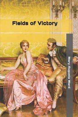 Fields of Victory by Mary Augusta Ward