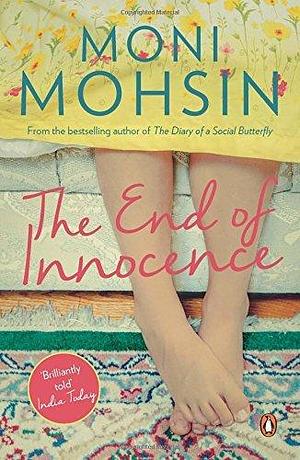 The End of Innocence by Moni Mohsin, Moni Mohsin