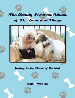 The Family Portrait Album of Dr. Sam and Bingo by Kate Reynolds