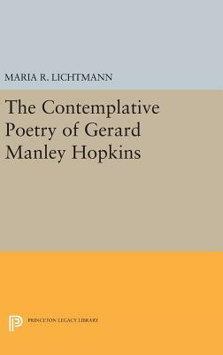 The Contemplative Poetry of Gerard Manley Hopkins by Maria R. Lichtmann