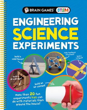 Brain Games Stem - Engineering Science Experiments: More Than 20 Fun Experiments Kids Can Do with Materials from Around the House! by Brain Games, Publications International Ltd