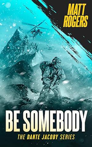 Be Somebody: A Dante Jacoby Thriller by Matt Rogers