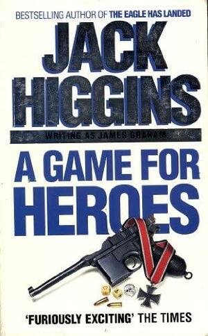 A game for heroes by James Graham, Jack Higgins