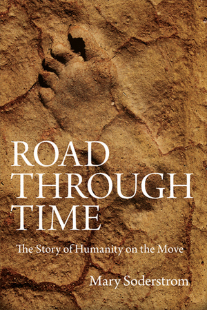 Road Through Time: The Story of Humanity on the Move by Mary Soderstrom