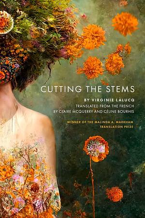 Cutting the Stems by Virginie Lalucq