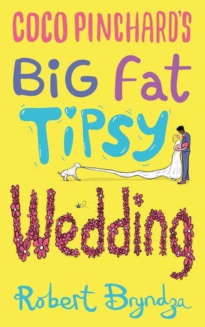 Coco Pinchard's Big Fat Tipsy Wedding by Robert Bryndza