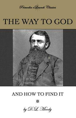 The Way to God and How to Find It by D. L. Moody