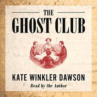 The Ghost Club by Kate Winkler Dawson