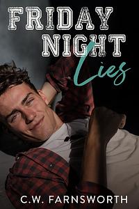 Friday Night Lies by C.W. Farnsworth